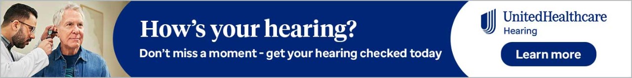 Learn more: How's your hearing? Don't miss a moment - get your hearing checked today. UnitedHealthcare Hearing. Opens a new window
