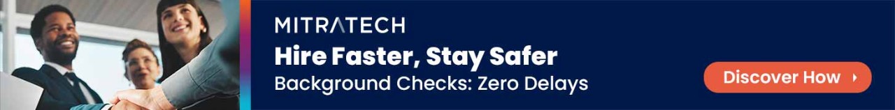 Mitratech Hire faster, stay safter Background Checks: Zero Deplays Opens a new window