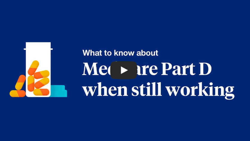 Watch a video to learn more about Medicare Part D when still working Opens a new window